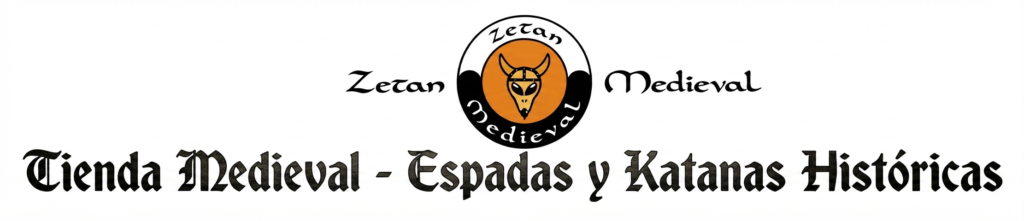 Zetan Medieval – Tienda Medieval – Espadas y Katanas Históricas